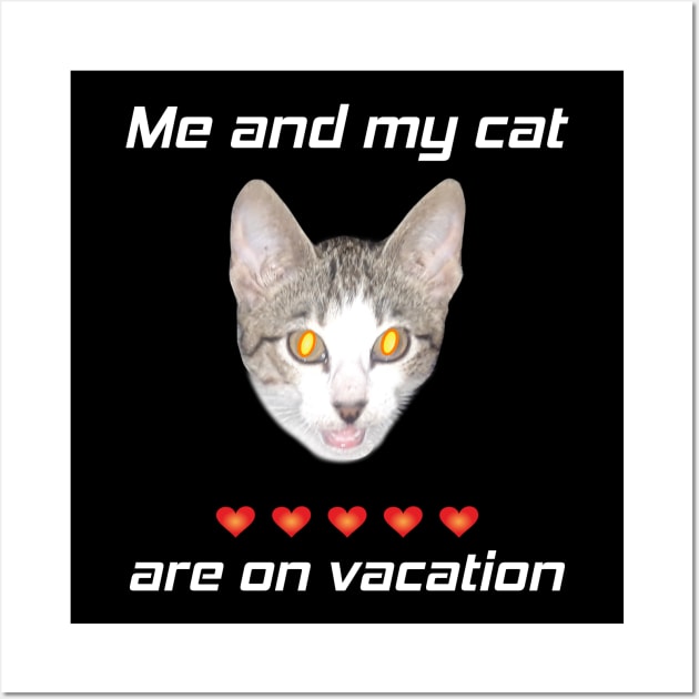 Me and my cat are on vacation Wall Art by mohamedenweden